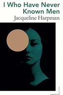 I Who Have Never Known Men - Jacqueline Harpman