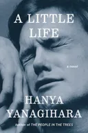 A Little Life - Hanya Yanagihara