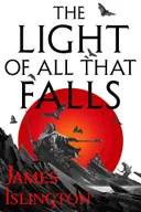 The Light of All That Falls - James Islington