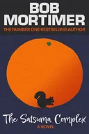 The Satsuma Complex - Bob Mortimer