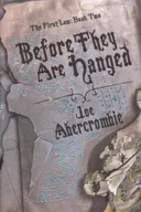Before They Are Hanged - Joe Abercrombie